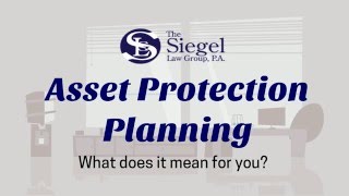 Asset Protection Planning: What Does it Mean for You? | The Siegel Law Group, P.A.