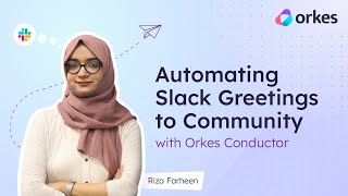 Automating Slack Greetings to Community with Orkes Conductor