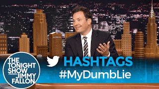 Hashtags: #MyDumbLie