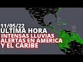 ULTIMA HORA; ALERTAS DE LLUVIAS FUERTES EN AMERICA CENTRAL Y EL CARIBE (11/05/22)