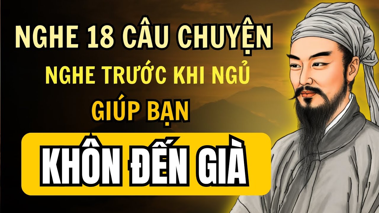 18 Câu chuyện Cổ nhân: giúp bạn KHÔN HƠN MỖI NGÀY | Tríết Lý Cuộc Sống ...