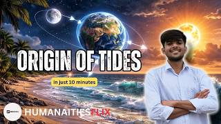 The origin of Tides || Explained in just 10min || Simplest explanation|| Humanitiesflix 