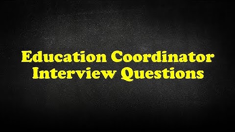 Education Coordinator Interview Questions