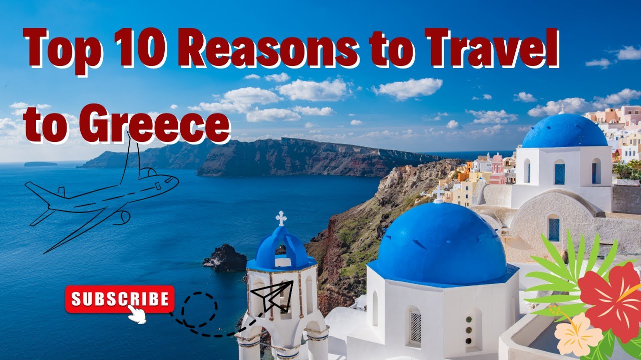 Top 10 Reasons Why You Will Want To Travel To Greece Now YouTube top-10-reasons-why-you-will-want-to-travel-to-greece-now-youtube