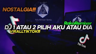 DJ GAMMA 1 ATAU 2 PILIH AKU ATAU DIA