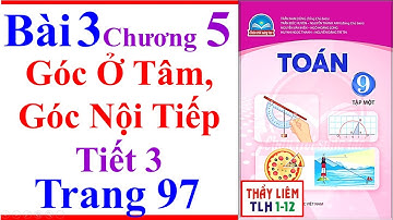 Toán Lớp 9 Bài 3 Chương 5 | Góc Ở Tâm Góc Nội Tiếp | Trang 97 | Chân Trời Sáng Tạo | Tiết 3