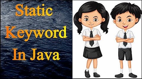 Static keyword in Java | Static Variables | Static Methods | Static Block | Static Class in Java