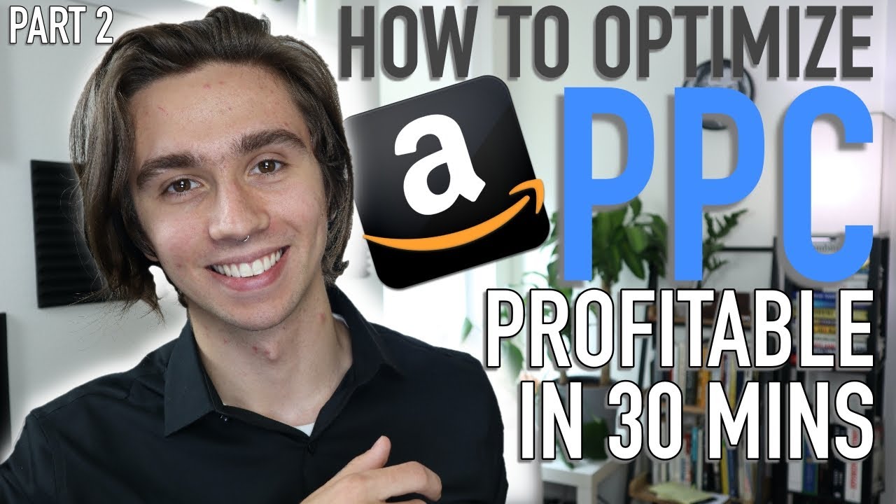How to Optimize New Amazon PPC to Become Profitable in 30 Minutes ...