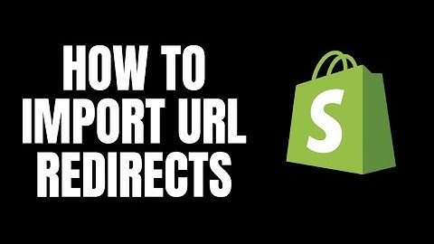 How To Import URL Redirects Shopify Tutorials