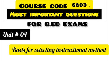 Basis for selecting instructional method|8603 unit 4|8603 guess papers|8603 important questions
