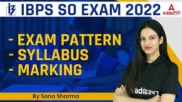IBPS SO Exam Pattern | IBPS SO 2022 | IBPS SO Syllabus and Marking | By Sona Sharma