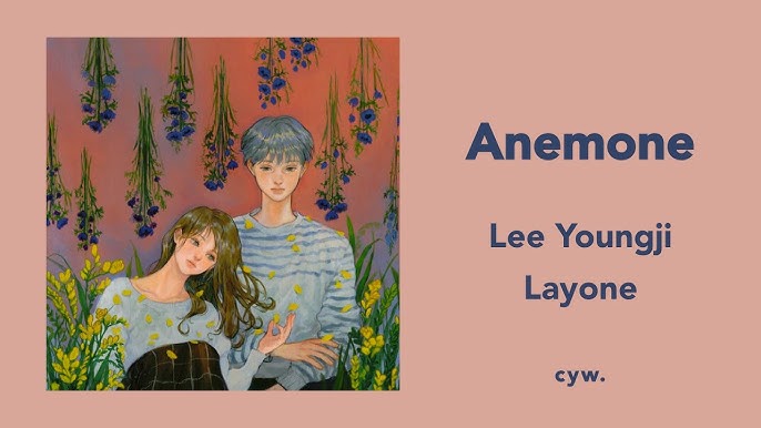 Layone (래원) & Lee Youngji (이영지) - Anemone (아네모네) (Han- Rom- Tr) Color Coded  Lyrics - Youtube