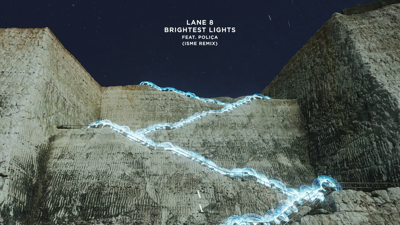 Lane 8 - Brightest Lights feat. POLIÇA (ISME Remix)