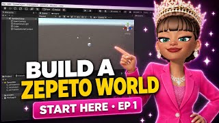 How to Build a Zepeto World Ep 1: Unity & ZEPETO Setup