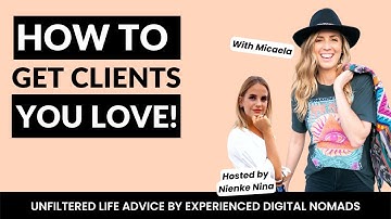 How to GET CLIENTS you love as a WEBSITE DESIGNER | Digital Nomads Daily