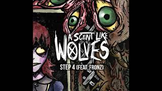 A Scent Like Wolves - Step 4 (Feat. Fronz)