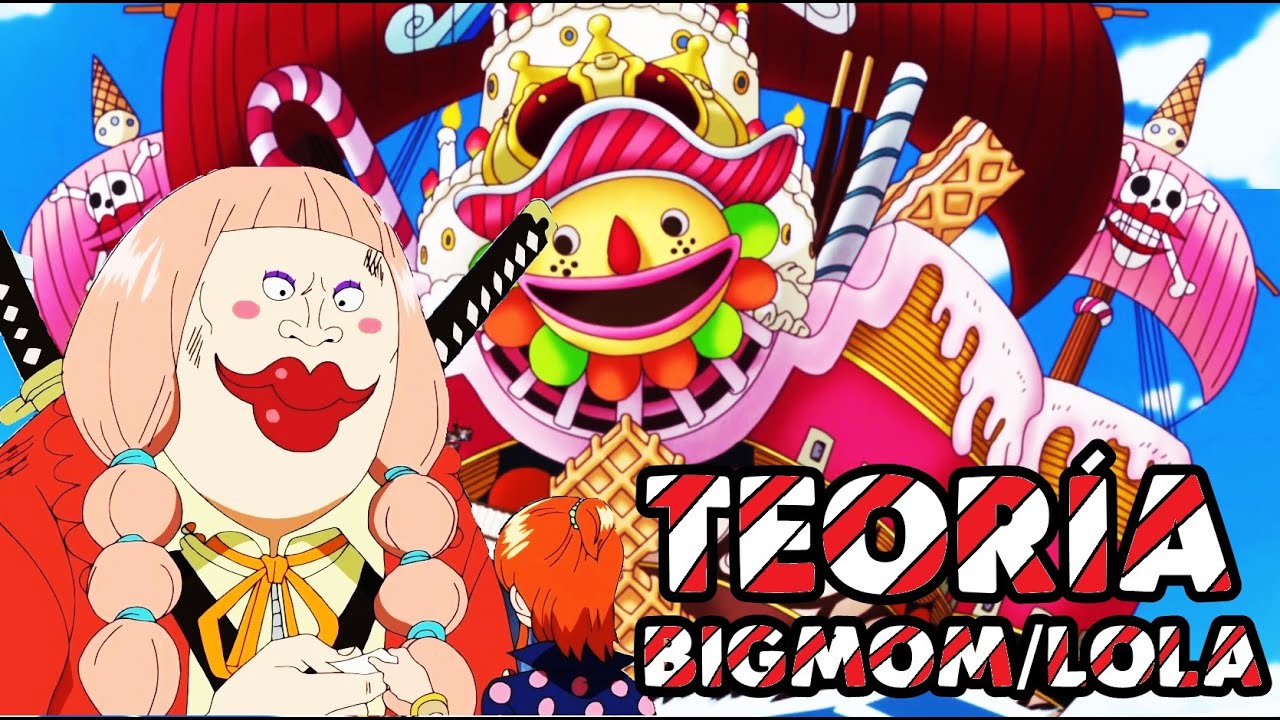 One Piece Teoría Big Mom y Lola YouTube