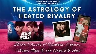 Astrology of Heated Rivalry 🔥The Main Characters, The Actors & The Astrology Behind the Phenomenon ✨