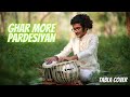 Ghar More Pardesiyan | Tabla Cover | Shreya Ghoshal, Ved Prajapati