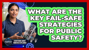 What Are The Key Fail-Safe Strategies For Public Safety?