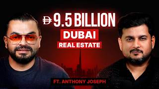 How to Go From 0 to 9.5 Billion in Dubai | Anthony Joseph - Ep 05
