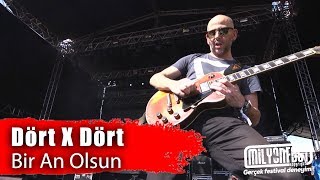 Dört X Dört  - Bir An Olsun (Performance)