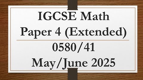 IGCSE Mathematics Paper 4 (Extended) 0580/41 May/June 2025