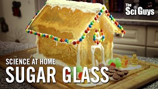 The Sci Guys: Science at Home - Sugar Glass Recipe