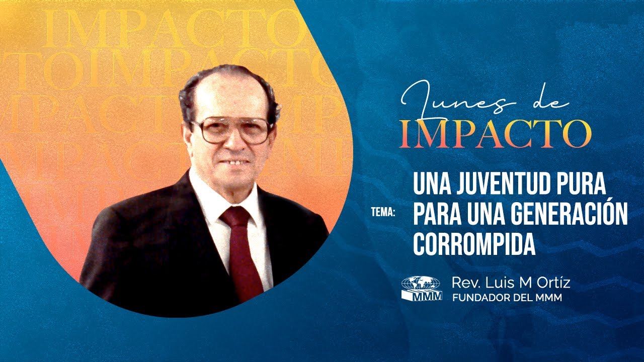 Una Juventud Pura para una Generación Corrompida | Rev. Luis M. Ortiz