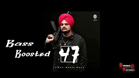 47 ||Sidhu Moosewala x Mist x Steel Banglez x Stefflon Don || Bass Boosted Songs |Burning Records