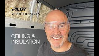 RCPilot Van Series - Episode 2: Ceiling & Insulation Install
