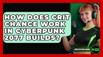 How Does Crit Chance Work In Cyberpunk 2077 Builds? - Green Button Gaming