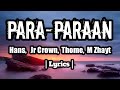 PARA PARAAN - Hans, Jr Crown,  Thome,  M Zhayt | with Lyrics |