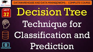 L37: Decision Tree Technique for Classification and Prediction | Data Mining Lectures in Hindi