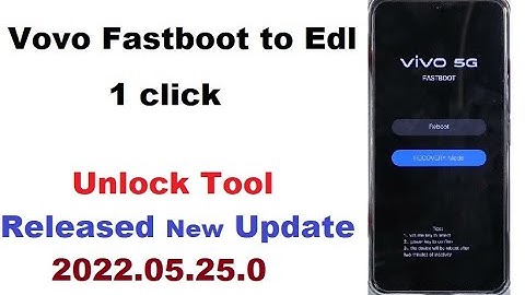 Vivo Qualcomm  Fastboot To EDL 1 Click | unlock tool new Update Released 2022.05.25.0