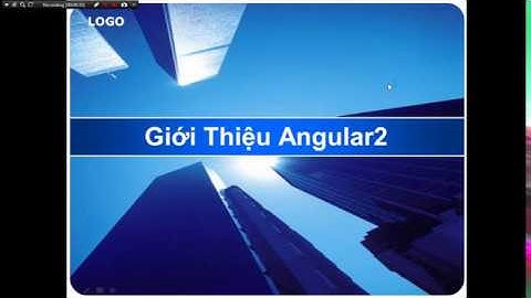 [Angular2 ] Bài 1 Giới thiệu về Angular 2