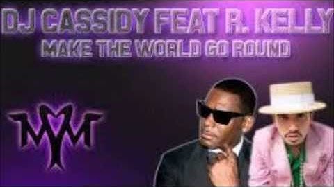 DJ CASSIDY feat R KELLY   Make The World Go Round original audio