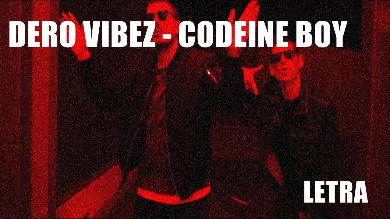 Dero Vibez - Codeine Boy [Letra] - YouTube