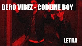 Dero Vibez - Codeine Boy [Letra]