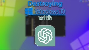 Destroying Windows 10 with... ChatGPT?