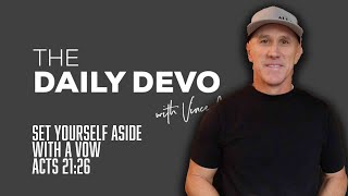 Set Yourself Aside With A Vow | Devotional | Acts 21:26