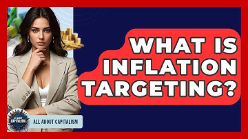 What Is Inflation Targeting? - All About Capitalism