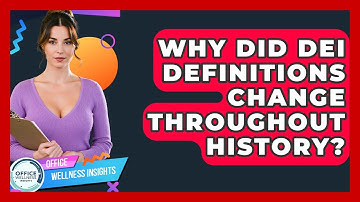 Why Did DEI Definitions Change Throughout History? - Office Wellness Insights