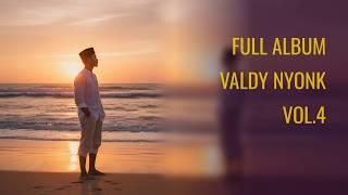  Album Valdy Nyonk Vol4 2026  Playlist Lagu Galau Rindu U0026 Cinta Paling Dalam