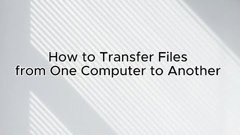 How to Transfer Files from One Computer to Another