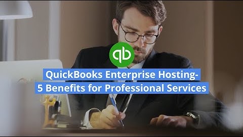 QuickBooks Enterprise Hosting- 5 Benefits for Professional Services