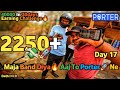 Maja band diya  aaj to porter  ne  day 1740000 earning challenge 