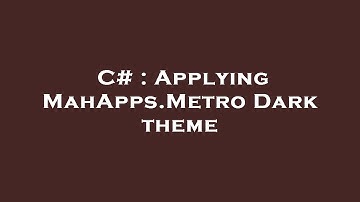 C# : Applying MahApps.Metro Dark theme