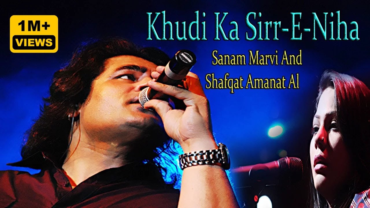 Khudi Ka Sirr e Niha      Sufi Song  Live Show  Shafqat Amanat Ali  Sanam Marvi