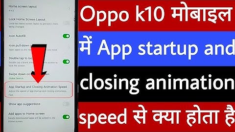 Oppo k10 mobile mein app startup and closing animation speed se kya hota hai